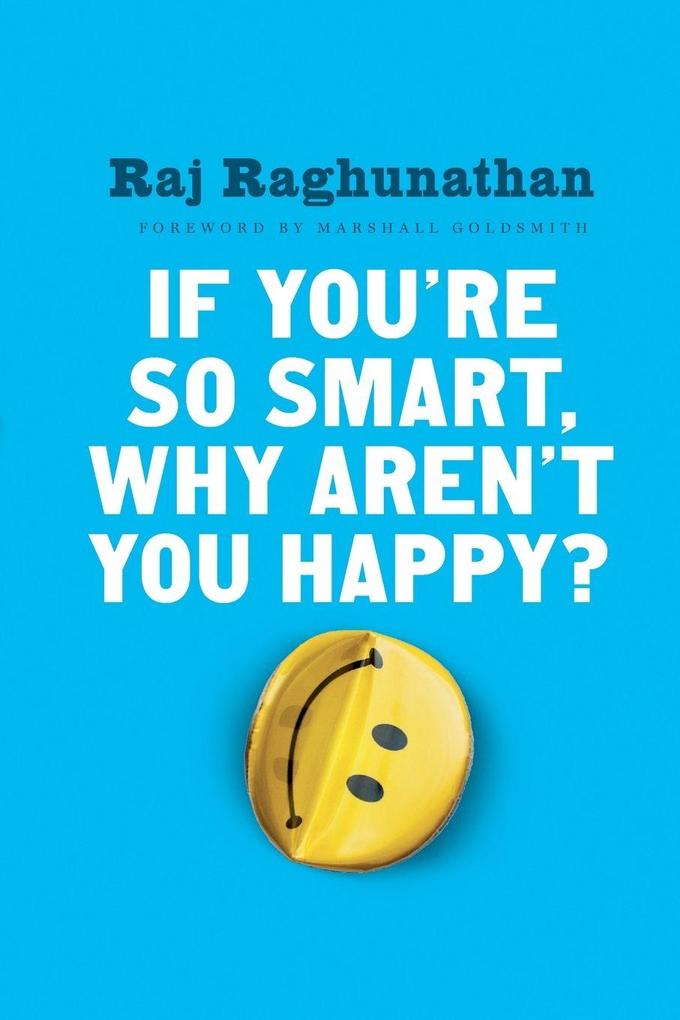 If You're So Smart Why Aren't You Happy?