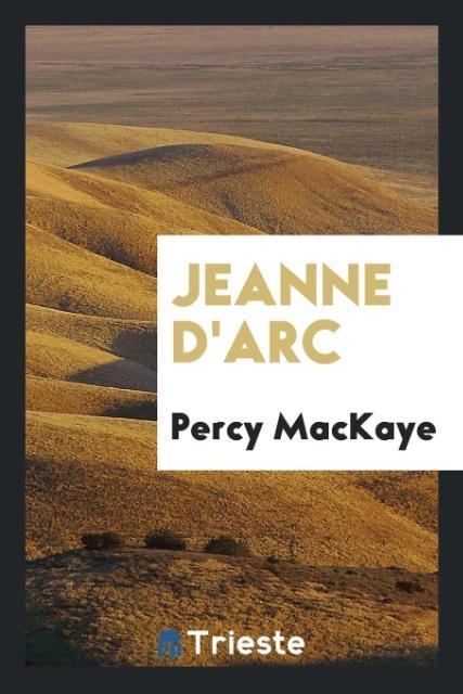 Jeanne d'Arc - Percy Mackaye