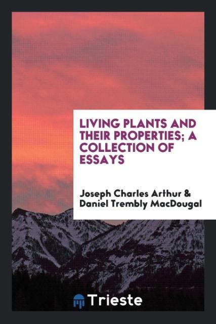 Living plants and their properties; a collection of essays
