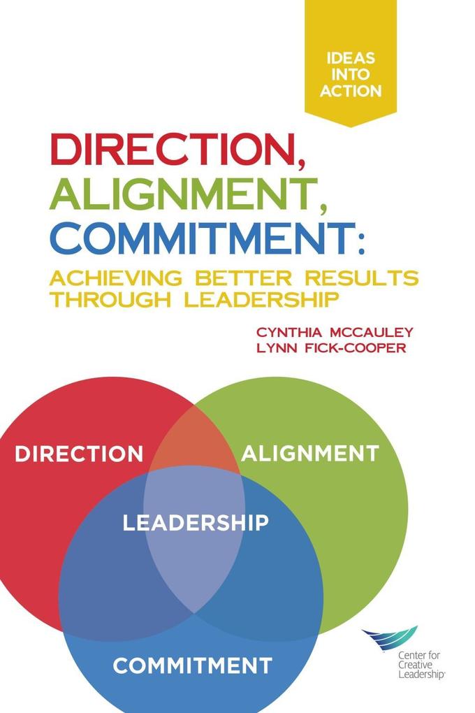 Direction Alignment Commitment: Achieving Better Results Through Leadership First Edition