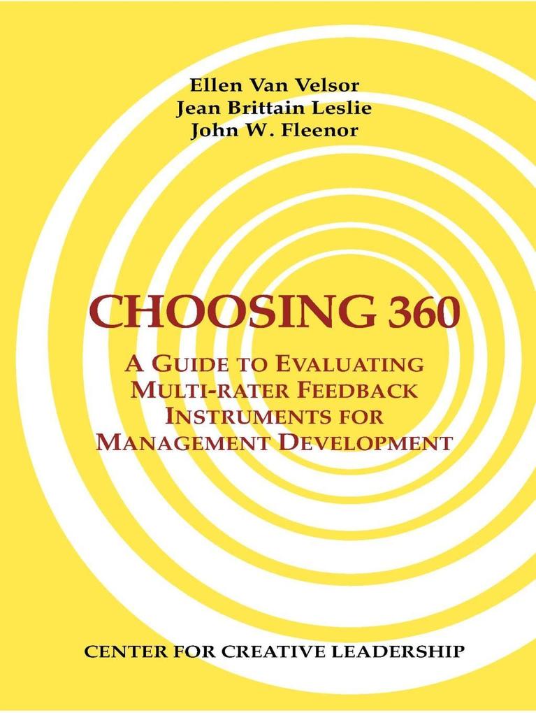 Choosing 360: A Guide to Evaluating Multi-rater Feedback Instruments for Management Development - Ellen van Velsor/ Jean Brittain Leslie/ John Fleenor