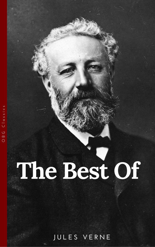 The Best of Jules Verne The Father of Science Fiction: Twenty Thousand Leagues Under the Sea Around the World in Eighty Days Journey to the Center of the Earth and The Mysterious Island