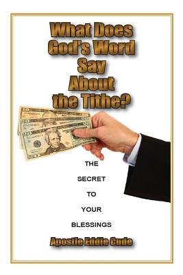 What Does God‘s Word Say About the Tithe?: The Secret to Your Blessings