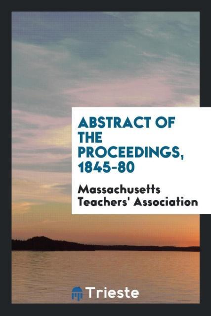 Abstract of the proceedings 1845-80