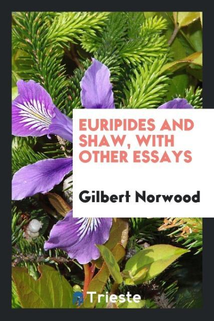 Euripides and Shaw with other essays
