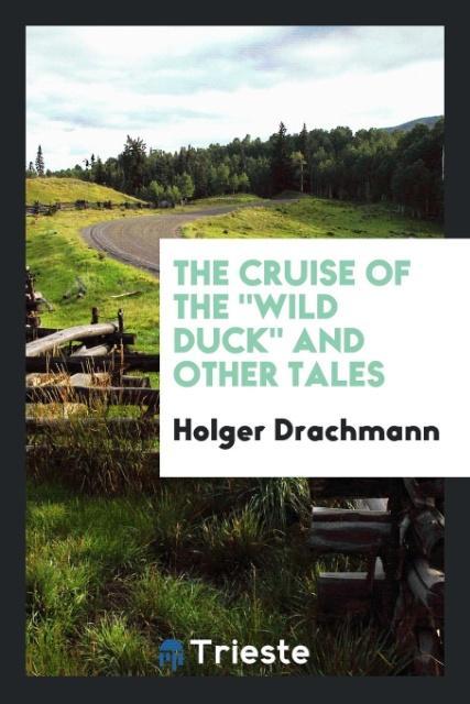 The cruise of the 'Wild Duck' and other tales