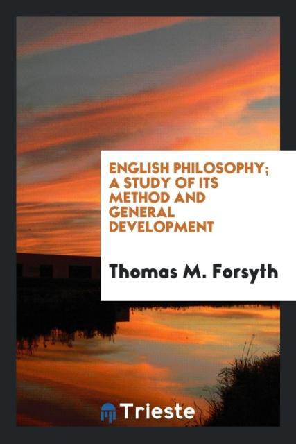 English philosophy; a study of its method and general development