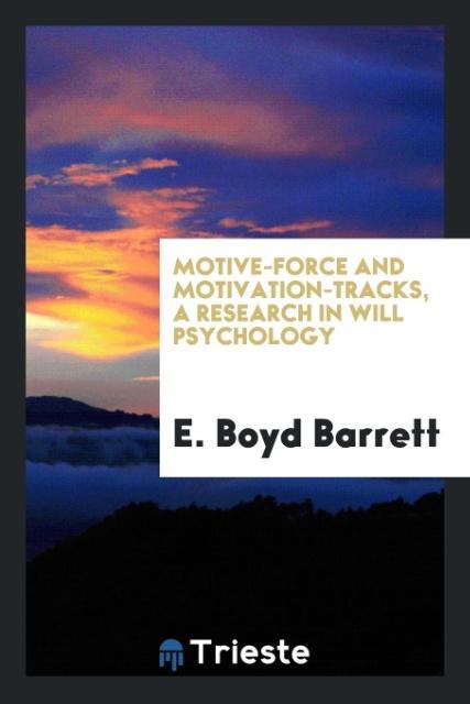 Motive-force and motivation-tracks a research in will psychology