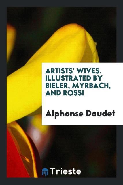 Artists' wives. Illustrated by Bieler Myrbach and Rossi