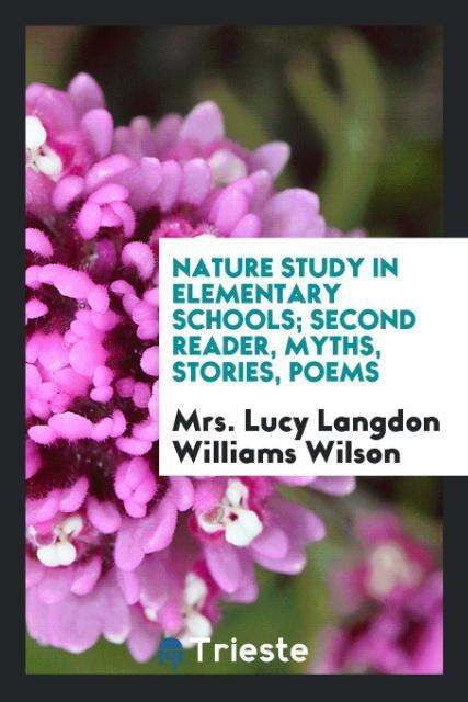 Nature study in elementary schools; second reader myths stories poems