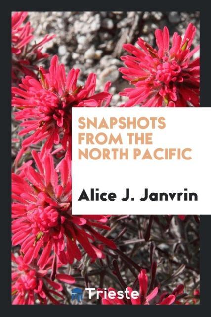 Snapshots from the North Pacific als Taschenbuch von Alice J. Janvrin