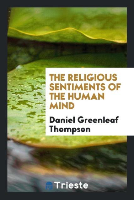 The religious sentiments of the human mind