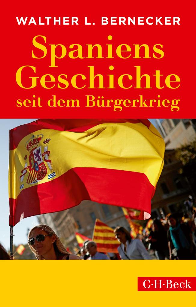 Spaniens Geschichte seit dem Bürgerkrieg - Walther L. Bernecker
