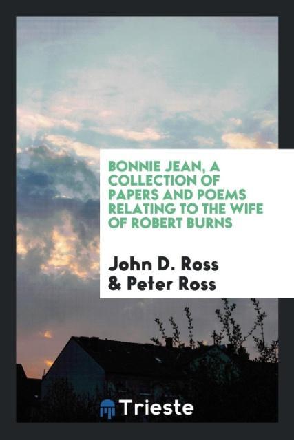 Bonnie Jean a collection of papers and poems relating to the wife of Robert Burns