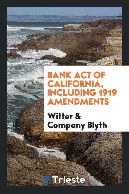 Bank act of California including 1919 amendments