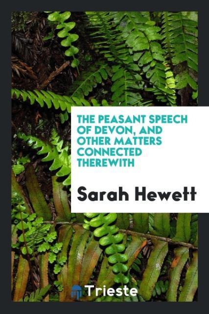 The peasant speech of Devon and other matters connected therewith