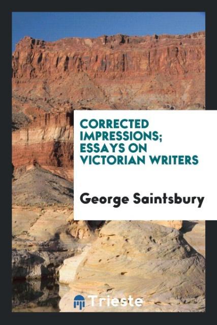 Corrected impressions; essays on Victorian writers
