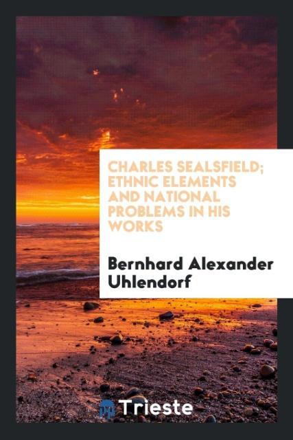 Charles Sealsfield; ethnic elements and national problems in his works