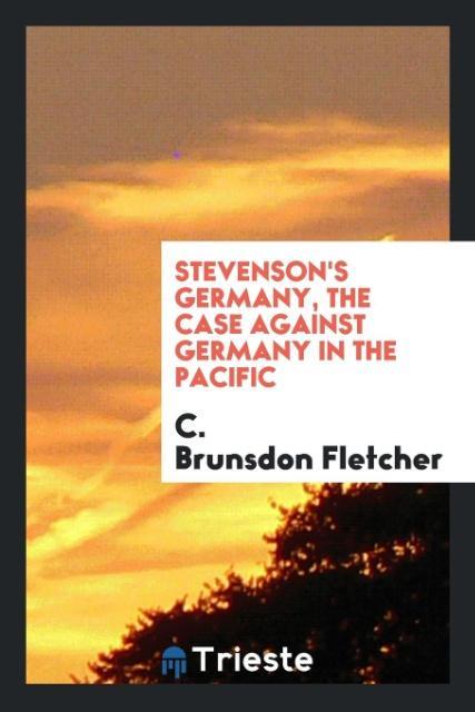 Stevenson's Germany the case against Germany in the Pacific