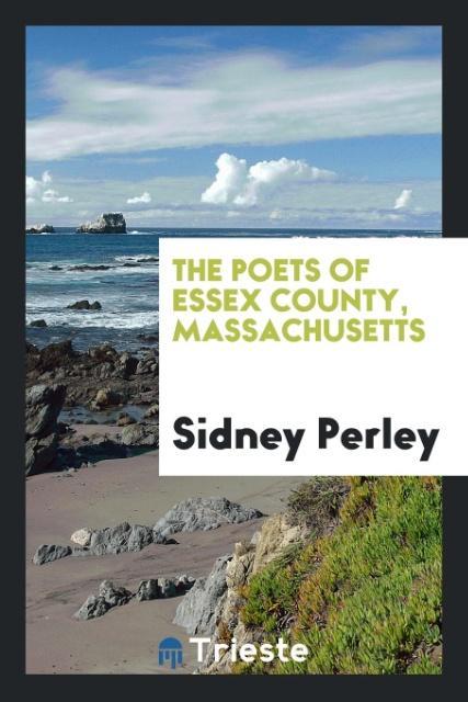 The poets of Essex county Massachusetts