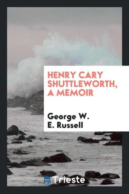 Henry Cary Shuttleworth a memoir