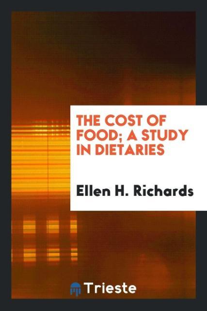 The cost of food; a study in dietaries