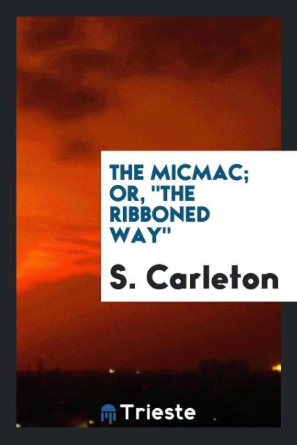 The micmac; or 'The Ribboned way'