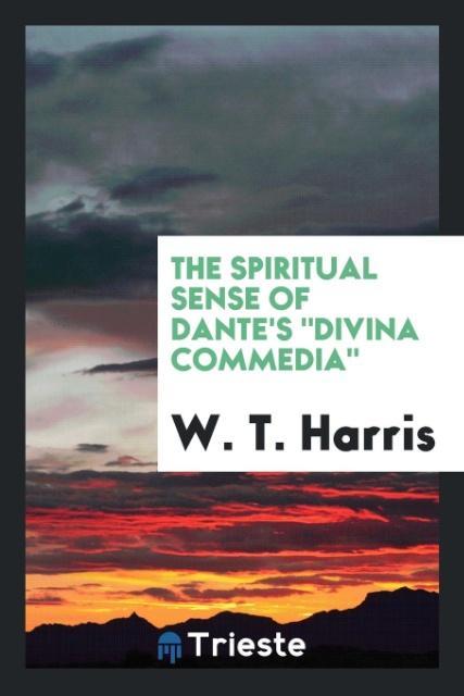 The spiritual sense of Dante‘s Divina Commedia