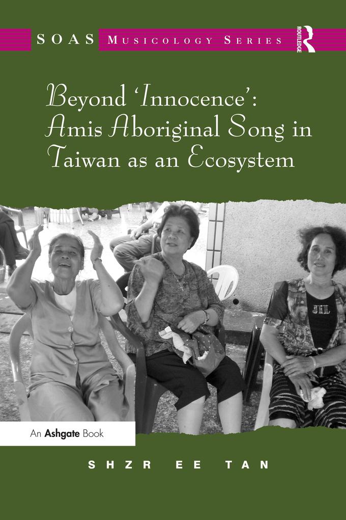 Beyond ‘Innocence‘: Amis Aboriginal Song in Taiwan as an Ecosystem