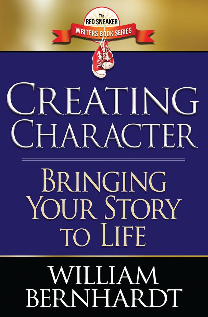 Creating Character: Bringing Your Story to Life (Red Sneaker Writers Books #2)