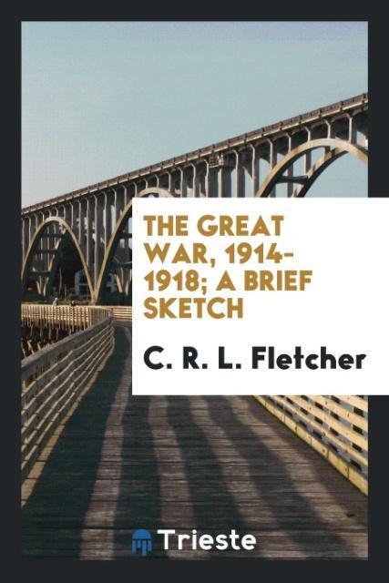 The great war 1914-1918; a brief sketch