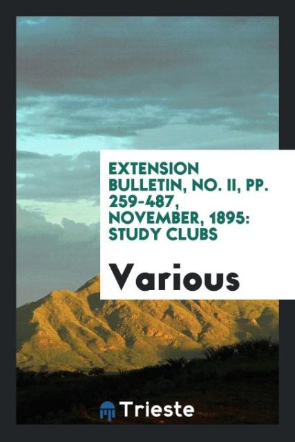Extension Bulletin No. II pp. 259-487 November 1895
