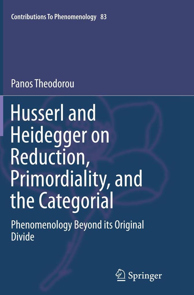 Husserl and Heidegger on Reduction Primordiality and the Categorial