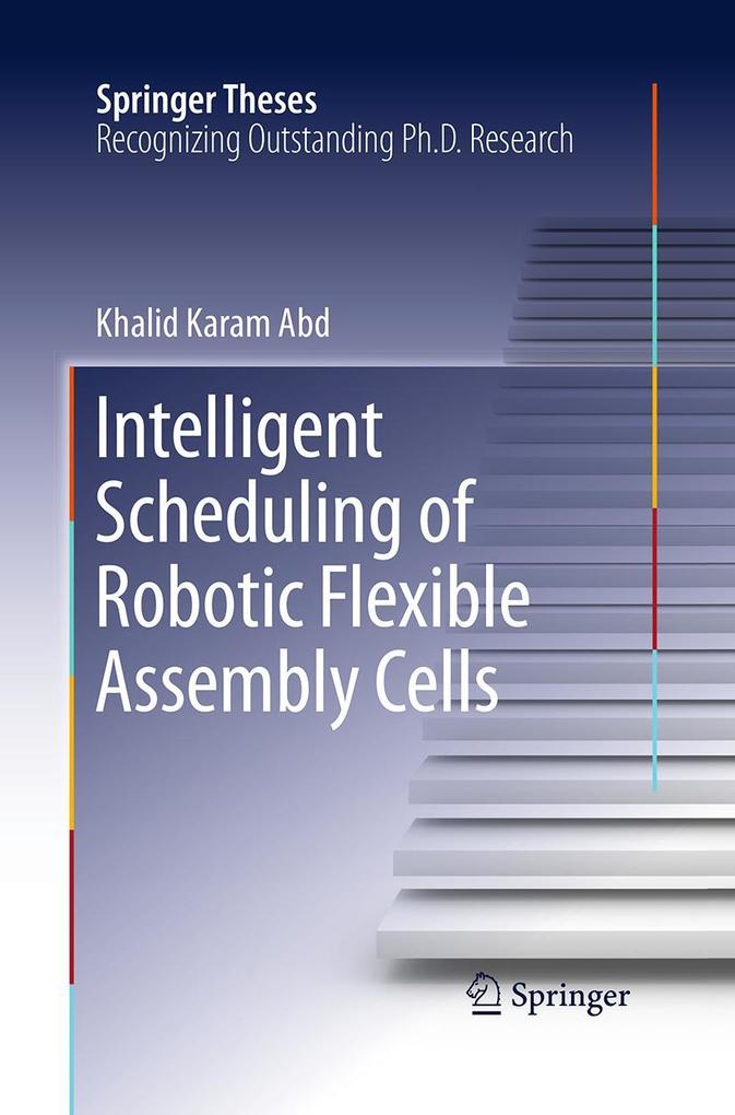 Intelligent Scheduling of Robotic Flexible Assembly Cells
