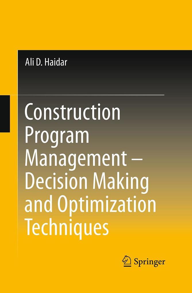 Construction Program Management - Decision Making and Optimization Techniques