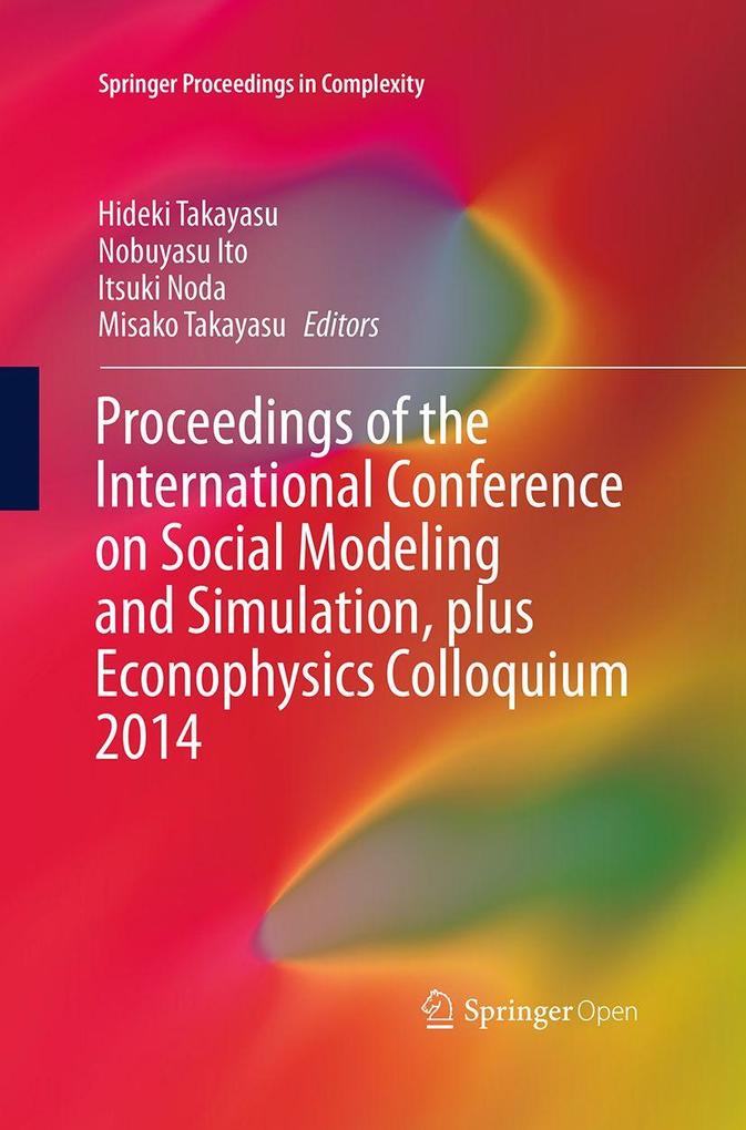 Proceedings of the International Conference on Social Modeling and Simulation plus Econophysics Colloquium 2014