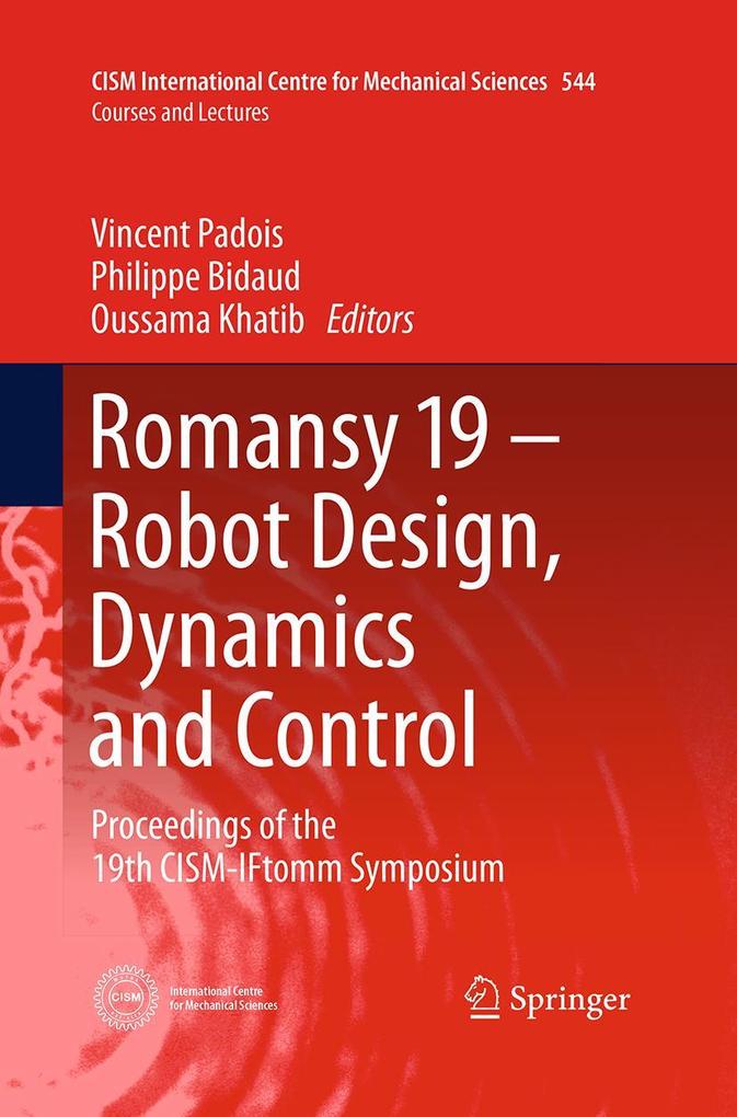 Romansy 19 - Robot Design Dynamics and Control