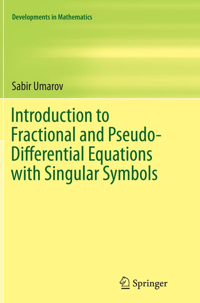 Introduction to Fractional and Pseudo-Differential Equations with Singular Symbols
