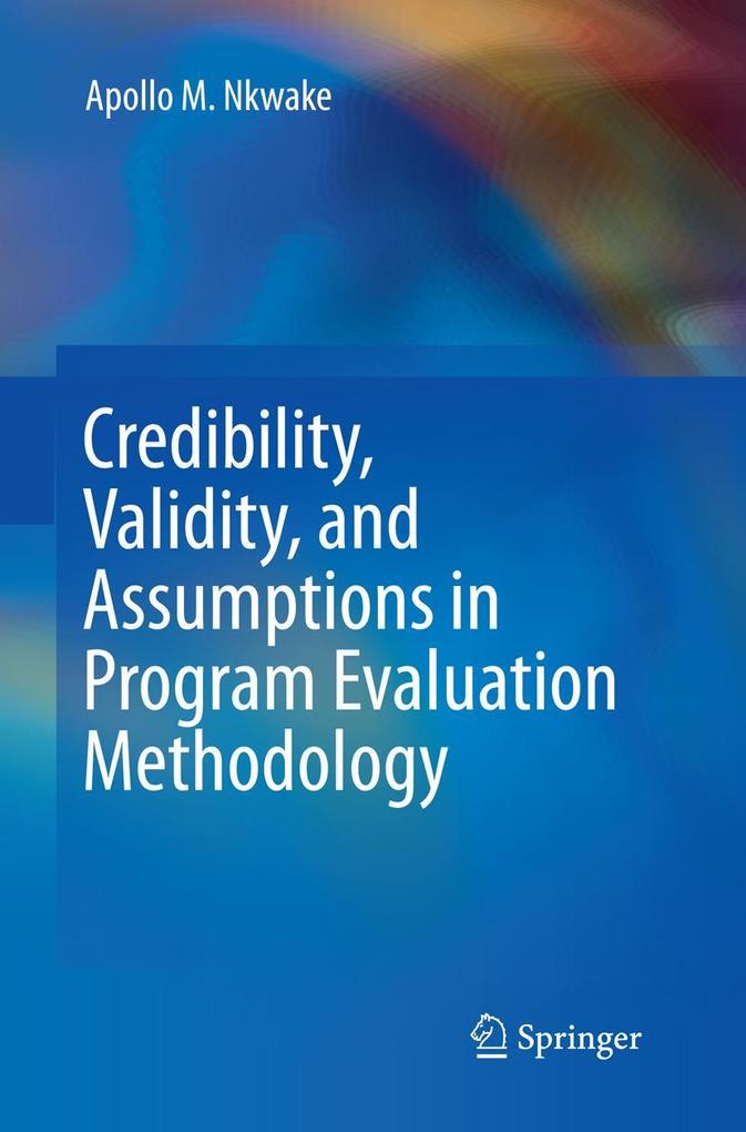 Credibility Validity and Assumptions in Program Evaluation Methodology