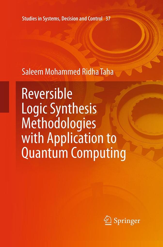 Reversible Logic Synthesis Methodologies with Application to Quantum Computing