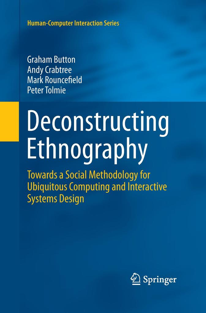 Deconstructing Ethnography - Graham Button/ Andy Crabtree/ Mark Rouncefield/ Peter Tolmie