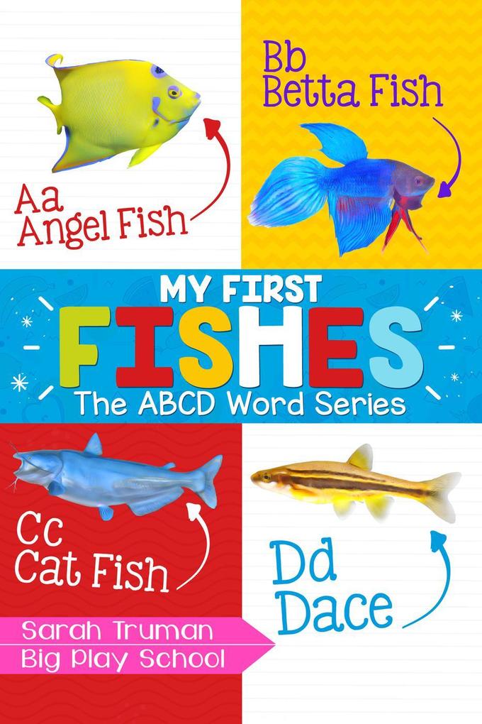 My First Fishes - The ABCD Word Series