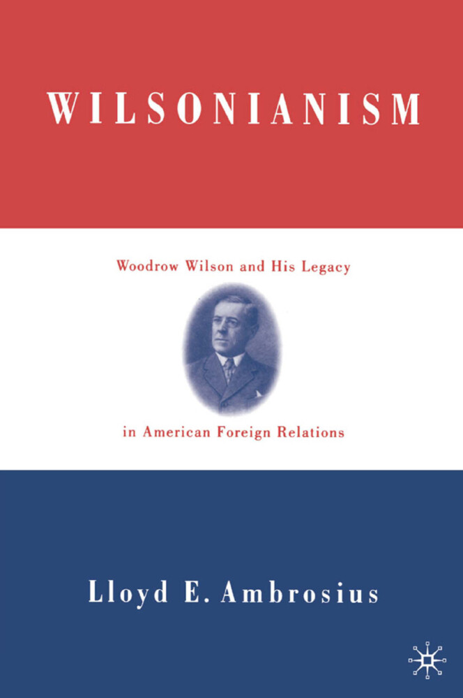 Wilsonianism - L. Ambrosius/ Lloyd E. Ambrosius