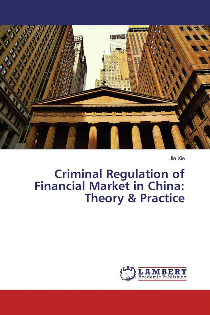Criminal Regulation of Financial Market in China: Theory & Practice