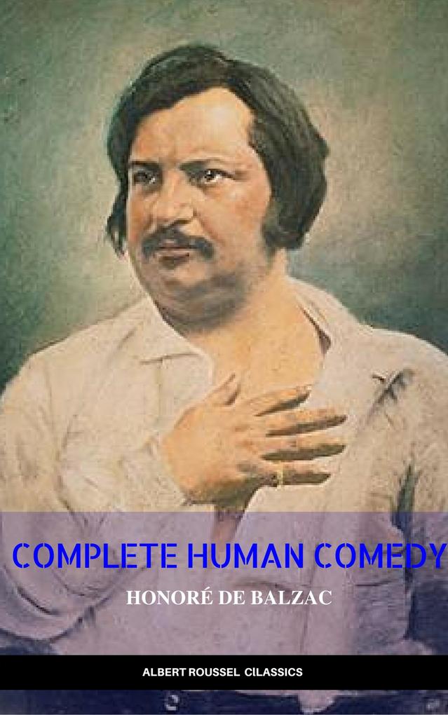 Honore de Balzac: the Complete Human Comedy