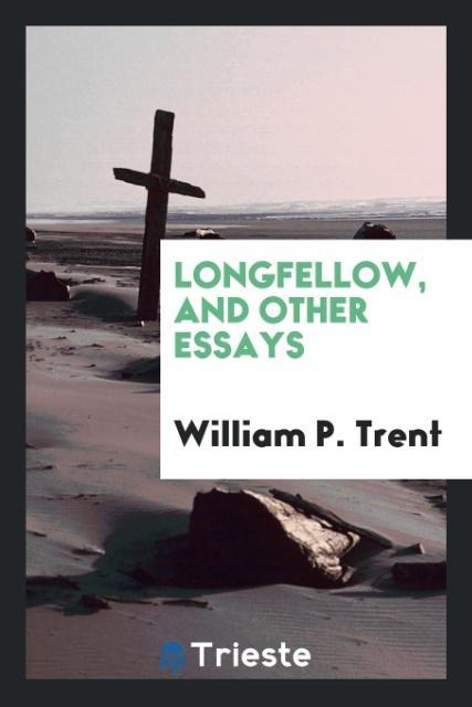 Longfellow and other essays