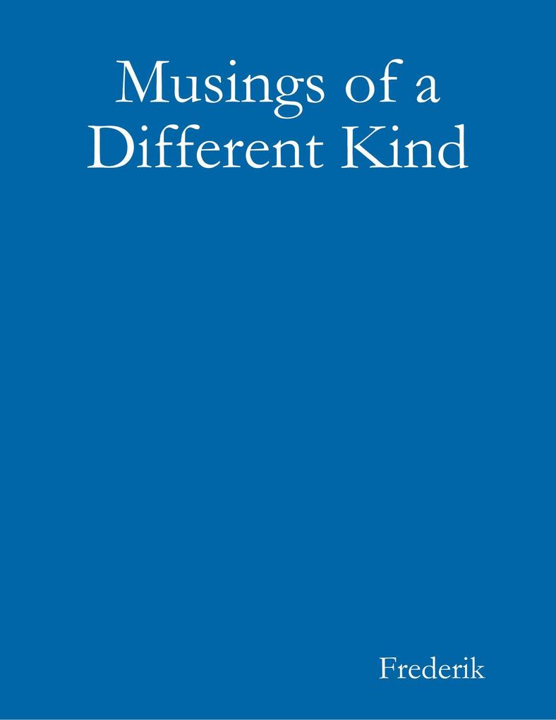 Musings of a Different Kind