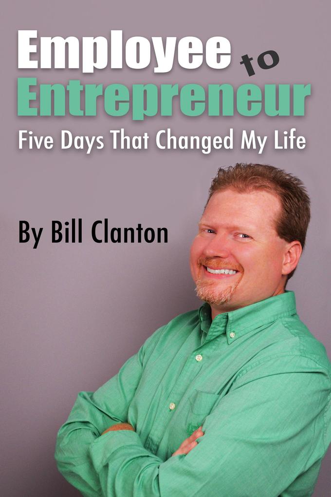 Employee to Entrepreneur: Five Days That Changed My Life