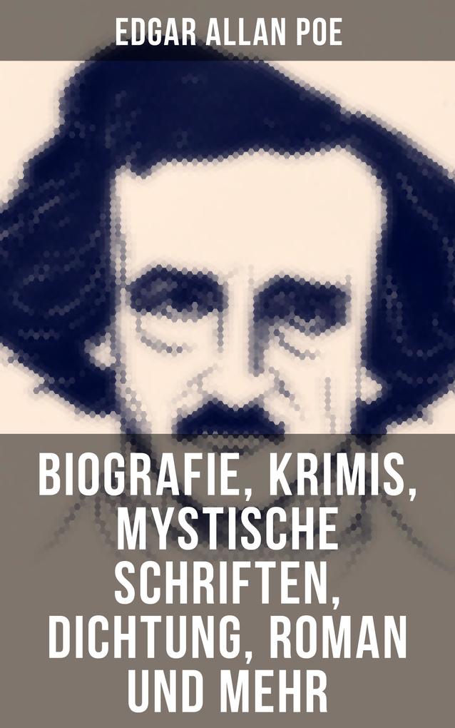 Edgar Allan Poe: Biografie Krimis Mystische Schriften Dichtung Roman und mehr