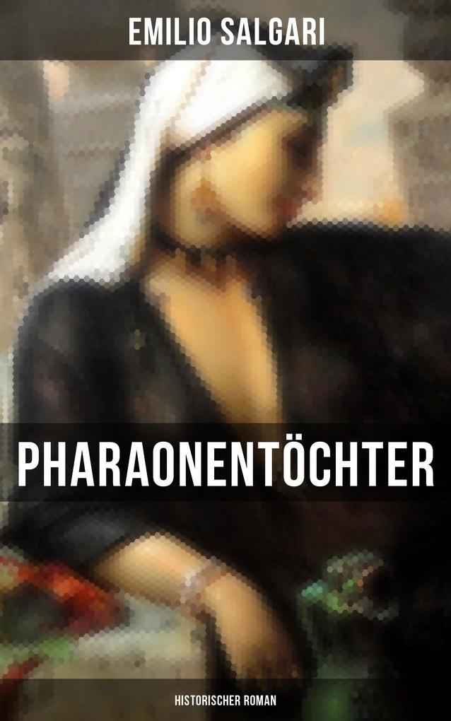 Pharaonentöchter: Historischer Roman